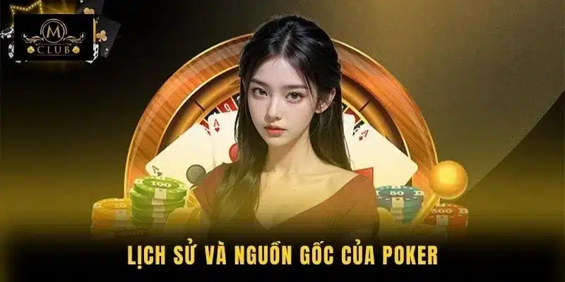 Lịch sử và nguồn gốc của Poker