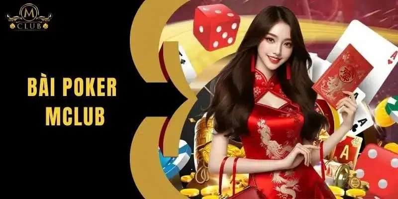 Bài Poker MClub - Game Bài Đấu Trí Kinh Điển Nhất 2024