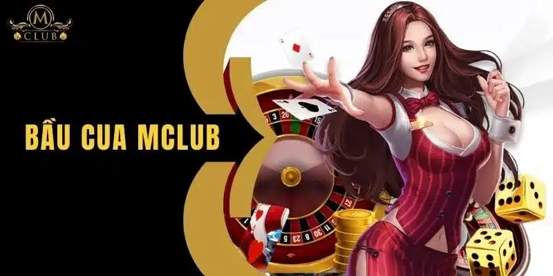 Bầu Cua MClub - Cách Chơi Và Mẹo Chiến Thắng Hiệu Quả
