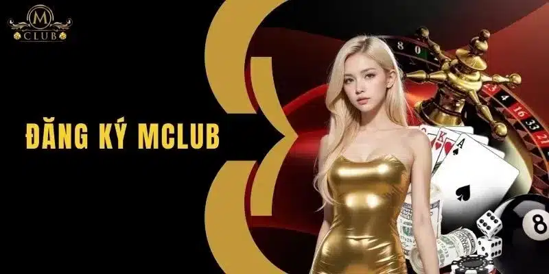 Đăng Ký MClub- Hướng Dẫn Đăng Ký Tài Khoản Đơn Giản