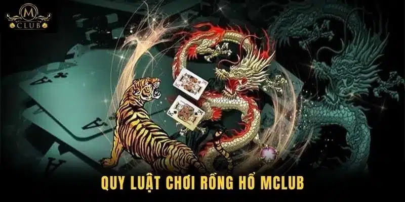Quy luật chơi Rồng hổ MClub