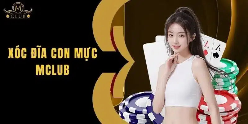 Xóc Đĩa Con Mực MClub - Trải Nghiệm Hấp Dẫn Và Thú Vị Nhất